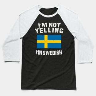 I'm Not Yelling I'm Swedish Baseball T-Shirt